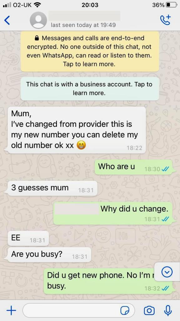Example of a WhatsApp scam conversation. Person 1: Mum I’ve changed number from provider this is my new number you can delete my old number ok xx smiling face emoji Person 2: Who are u Person 1: 3 guesses mum Person 2: Why did you change. Person 1: EE. Are you busy?
