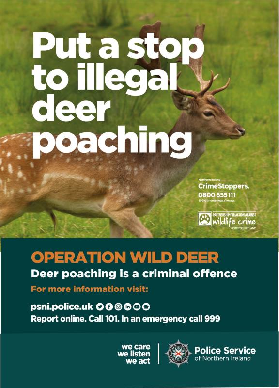PSNI’s ‘Operation Wild Deer’ initiative aims to raise awareness of deer poaching, and we work in conjunction with partner agencies to help address these issues.