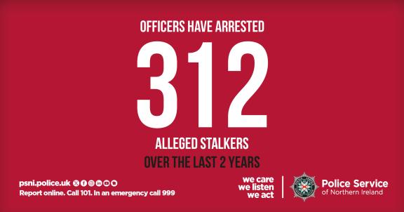 Officers have arrested 312 alleged stalkers over the last two years