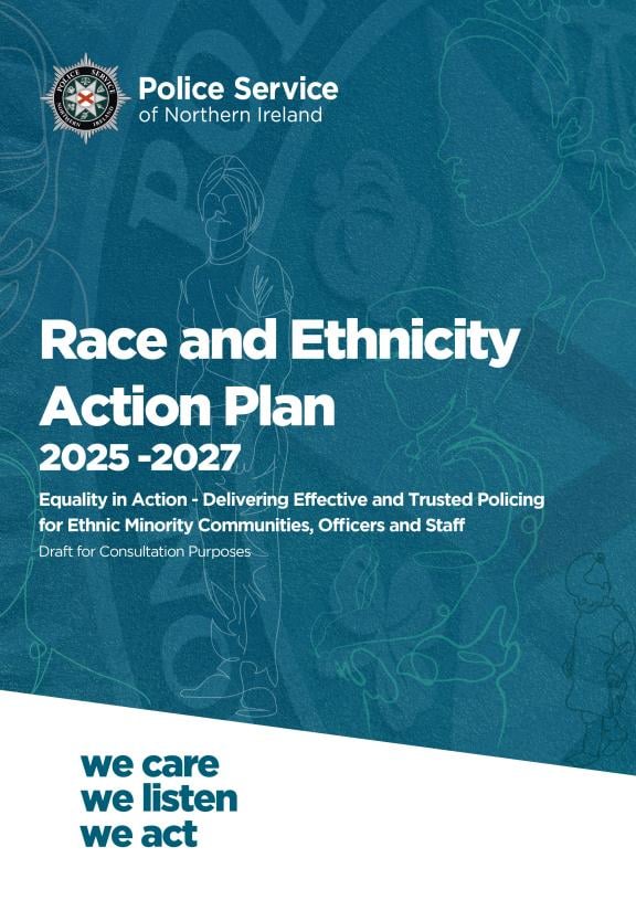 Race and Ethnicity Action Plan 2025 -2027.  Equality in Action - Delivering Effective and Trusted Policing for Ethnic Minority Communities, Officers and Staff.  Draft for Consultation Purposes